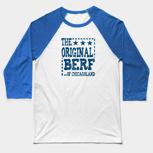 The Original Berf Of Chicagoland Baseball T-Shirt by ArtfulDesign